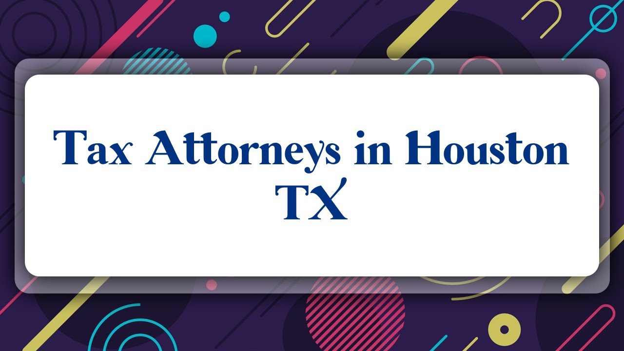 Top 10 Tax Attorneys in Houston, TX