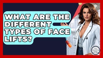 What Are The Different Types Of Face Lifts? - The Operating Table