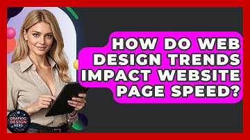 How Do Web Design Trends Impact Website Page Speed? - Graphic Design Nerd