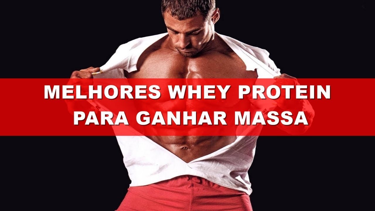 5 Melhores Whey Protein para Ganhar Massa Muscular Rápido YouTube