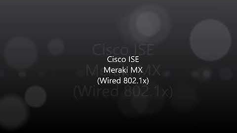 Cisco ISE Use Cases #8: Meraki MX with Wired 802.1x