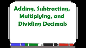 Adding, Subtracting, Multiplying, and Dividing Decimals