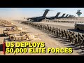 IRAN WARNING : United States Deploys 50,000 Elite Military Personnel to the Middle East Region