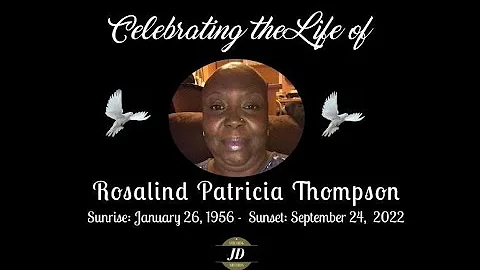 CELEBRATING THE LIFE OF ROSALIND PATRICIA THOMPSON