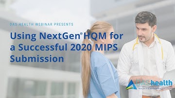 Utilizing NextGen HQM for a Successful 2020 MIPS Submission