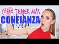 CÓMO TENER MÁS CONFIANZA EN TI MISMO! TIPS QUE SI SIRVEN!!!