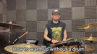 How to warmup QUICKLY without a drum