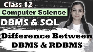 Database & SQL | Difference Between DBMS & RDBMS | Class 12 CS/IP | Part 3 | Lovejeet Arora