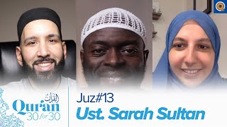 Juz' 13 with Ust. Sarah Sultan, Dr. Omar Suleiman, & Sh. Abdullah Oduro | Qur'an 30 for 30 Season 3