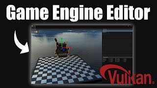 Making an Editor for my Vulkan Game Engine