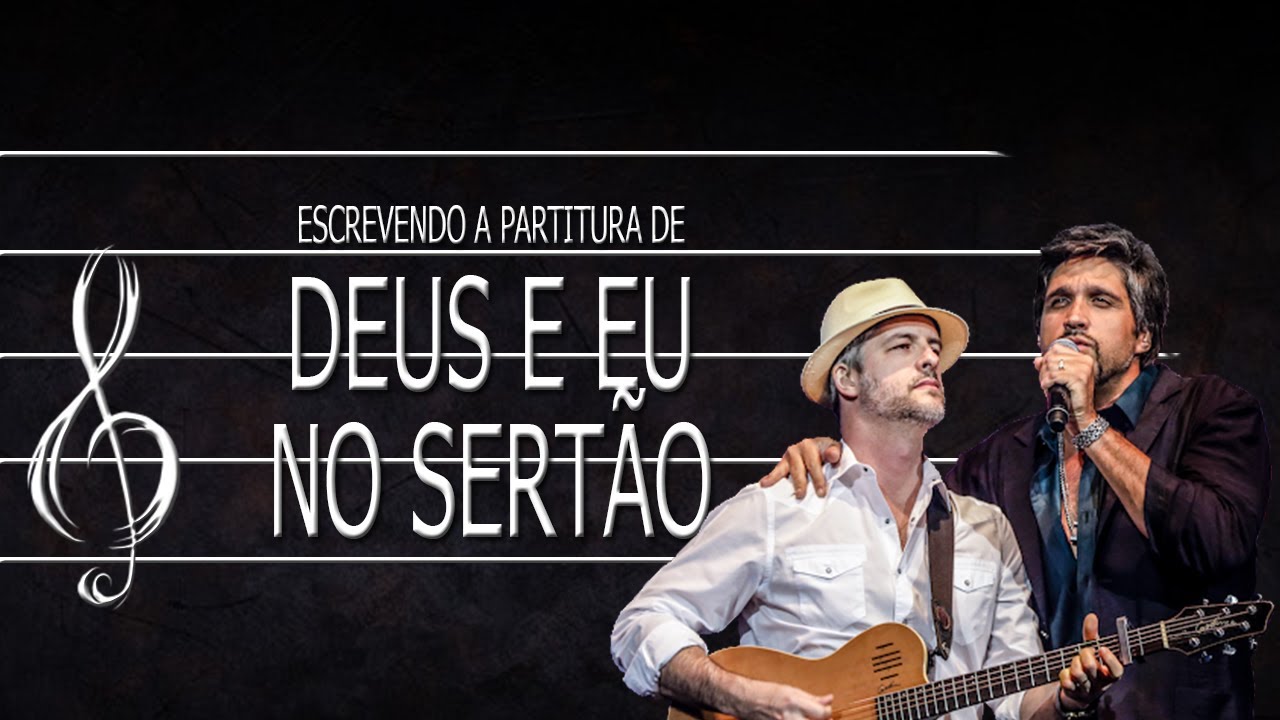 ESCREVENDO A PARTITURA DE DEUS E EU NO SERTÃO - YouTube