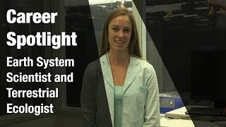 Career Spotlight: Earth System Scientist and Terrestrial Ecologist