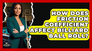 How Does Friction Coefficient Affect Billiard Ball Roll? - Billiards Hustlers