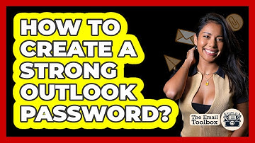 How To Create A Strong Outlook Password?