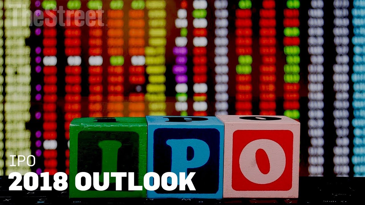 Here Is What to Expect From the IPO Market in 2018