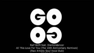 Ralf GUM feat. Diamondancer - All this Love for you (Raw Artistic Soul Vocal Dub) - GOGO 045