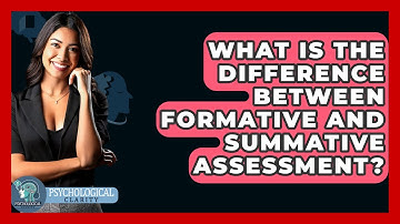 What Is The Difference Between Formative And Summative Assessment? - Psychological Clarity