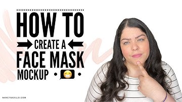 How To Create A Mask Mockup | Face Mask Mockup | Nancy Badillo