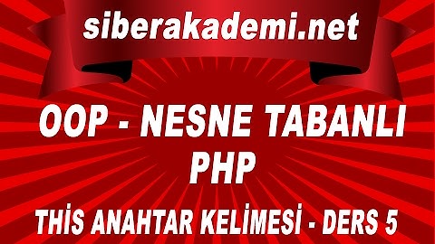 OOP – Nesne Tabanlı Php – This Anahtar Kelimesi - Ders 5
