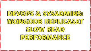 DevOps & SysAdmins: MongoDB ReplicaSet slow read performance