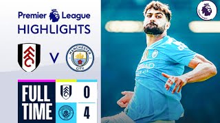 Fulham vs Manchester City (0-4) Highlights | Premier League | Joško Gvardiol | Foden & Álvarez Goal
