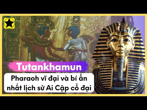 Tutankhamun - Pharaoh Vĩ Đại Và Bí Ẩn Nhất Lịch Sử Ai Cập Cổ Đại