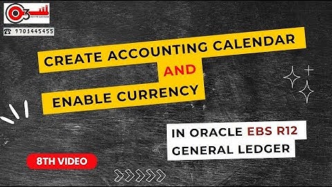 Create Accounting calendar and enable currency in oracle EBS R12 General Ledger - 8th Video