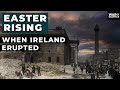 Easter rising quand lirlande est entre en ruption