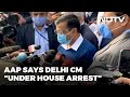 AAP Says Arvind Kejriwal "Under House Arrest", Delhi Cops Deny It
