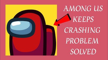 How To Solve Among Us App Keeps Crashing Problem|| Rsha26 Solutions