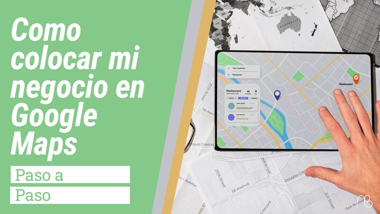 Tutorial: Cómo Aparecer en Google Maps y Mejorar la Visibilidad de tu ...