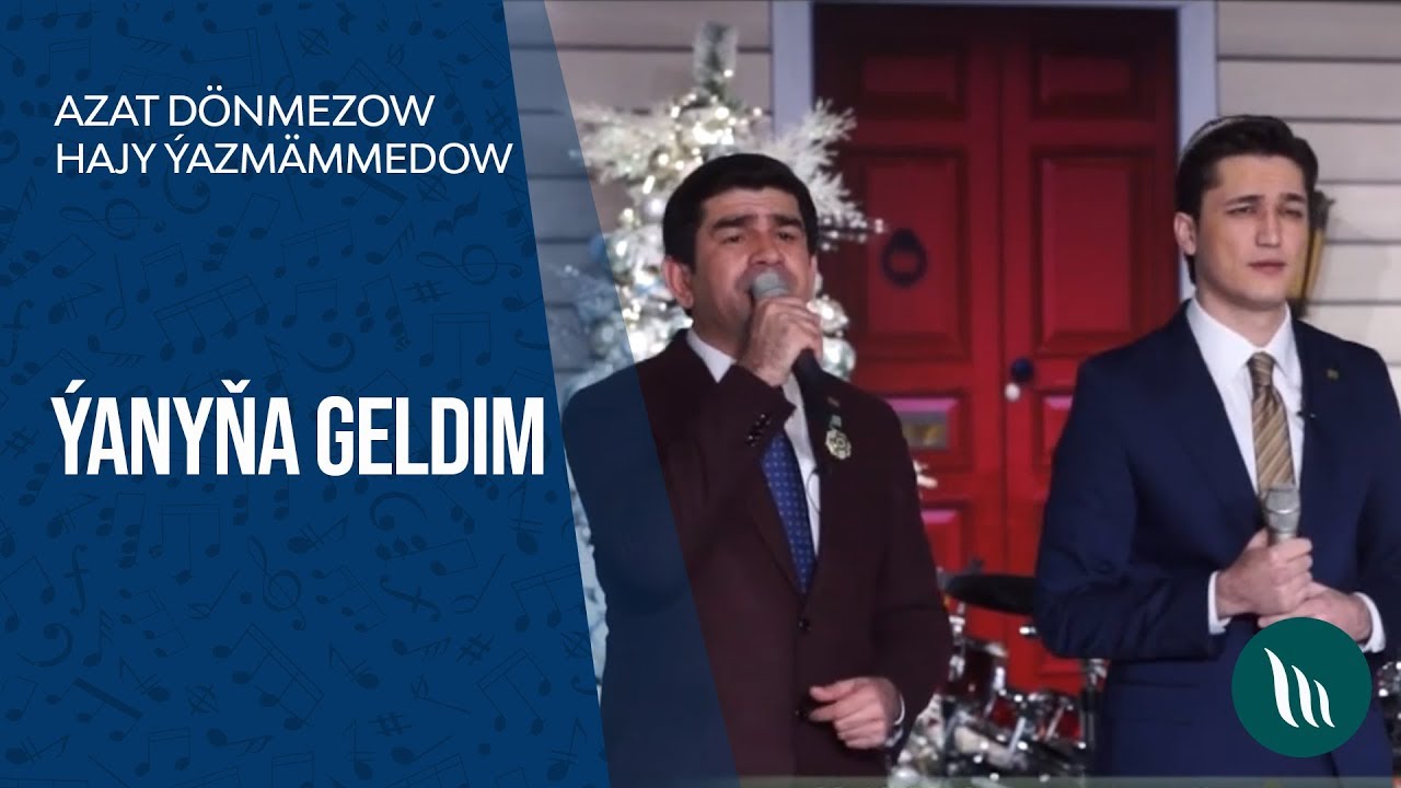 Hajy azmmmedow we Azat Dnmezow   anya geldim  2020