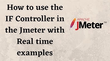 If Controller in JMeter / How to use the IF Controller in the JMeter Real time examples