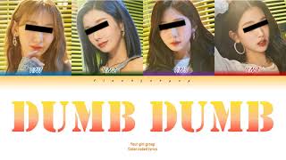 Your girl group (4 members ver.) - Dumb Dumb || SOMI (Color Coded Lyrics Eng/Rom/Han)