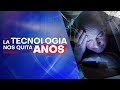 La tecnología nos quita años