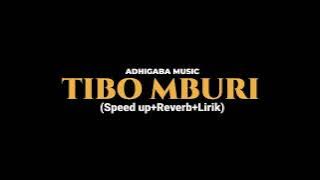 TIBO MBURI-ADHIGABA MUSIC (Speed up Reverb Lirik)