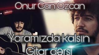 Onur Can Özcan - Yaramızda Kalsın Gitar Dərsi (Orijinal Akor,Ritm,Arpej)