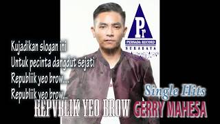 Gerry Mahesa - Repvblik Yeo Brow | Dangdut 