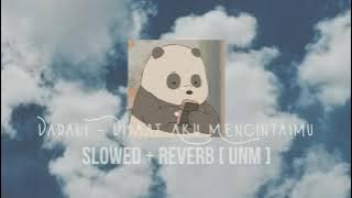Dadali - Disaat Aku Mencintaimu | slowed   reverb [ UNM ]