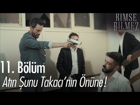 Atın şunu Takacı'nın önüne! - Kimse Bilmez 11. Bölüm