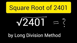 How to Find Square Root of 2401 by Long Division Method 