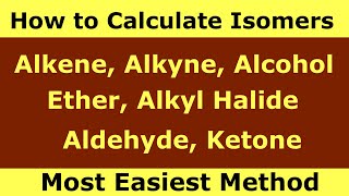 How to Calculate Isomers of Alkene, Alkyne, Alcohol, Ether, Alkyl Halide, Aldehyde, Ketone