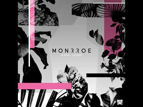 Monrroe ft. Riya - Closer
