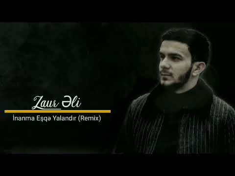 Zaur Eli - İnanma Eşqə Yalandı Remix