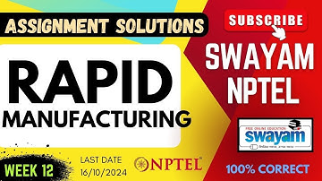 Rapid Manufacturing Week 12 Assignment Solutions | SWAYAM NPTEL | SUBSCRIBE