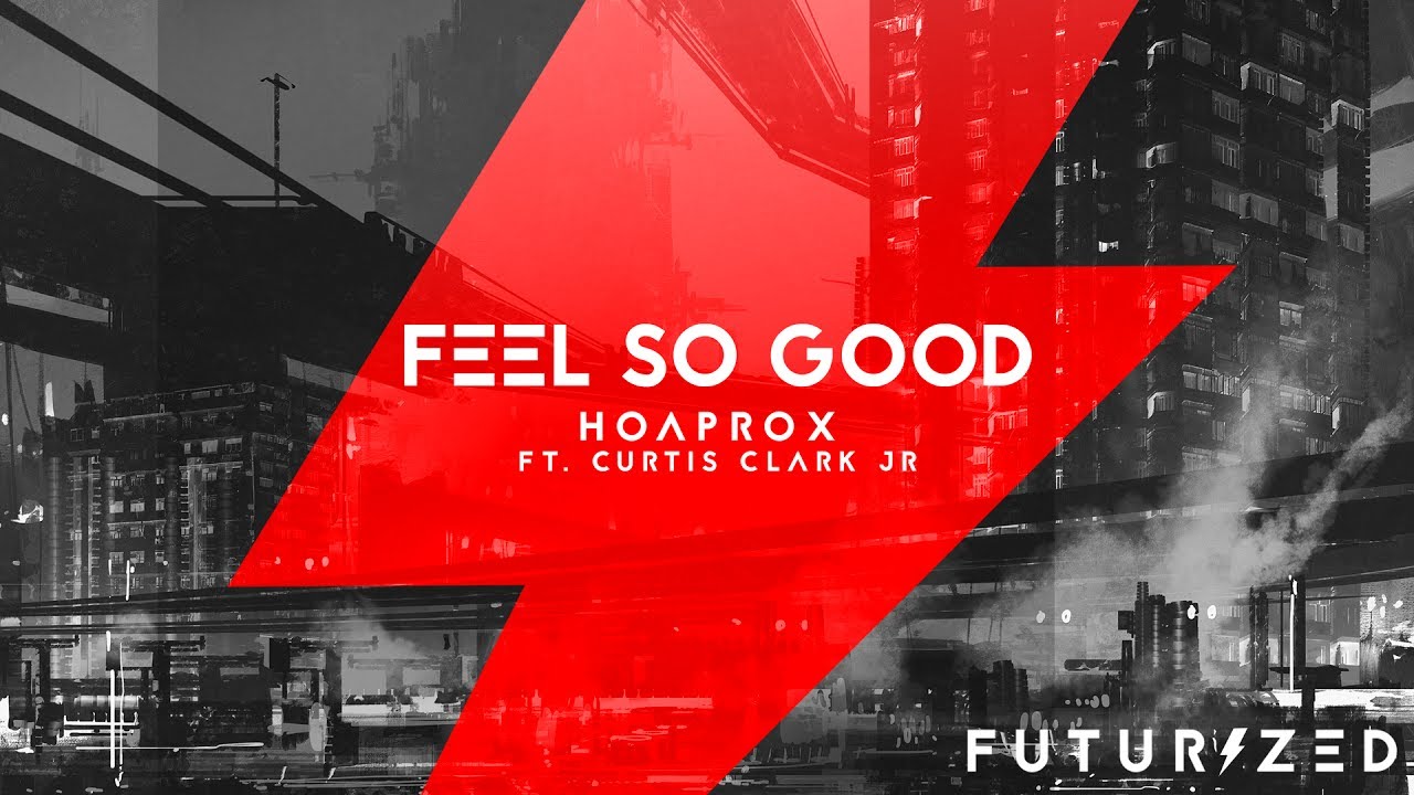Hoaprox - Feel So Good ft. Curtis Clark Jr.