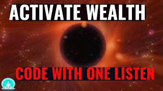 Activate WEALTH Code - Love, Abundance And Unlimited Miracles Happens