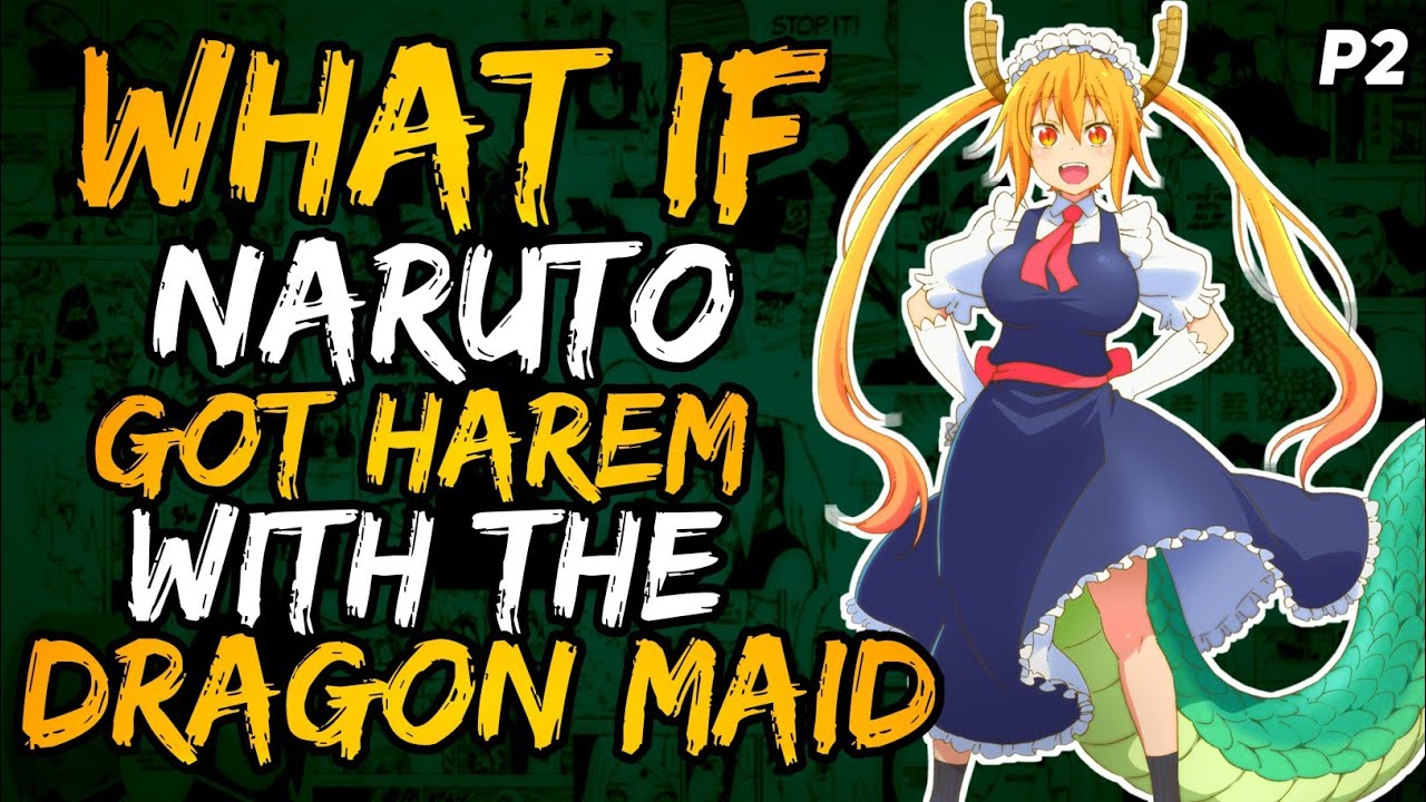 What if Naruto Got Harem with the Dragon Maid? (NarutoxMissKobayashi) [ Part 2 ]