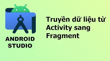 Truyền dữ liệu từ Activity sang Fragment