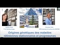 [Colloque] Origines génétiques des maladies rétiniennes stationnaires et progressives - 04 Juin 2021